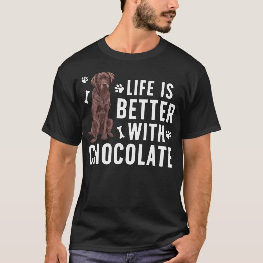 Life Is Better Chocolate Labrador Owner Chocolate  Tシャツ (正面)