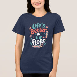 Life is Better in Flip-Flops – Fun Tropical Beach トライブレンドＴシャツ