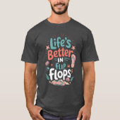 Life is Better in Flip-Flops – Fun Tropical Beach Tシャツ (正面)