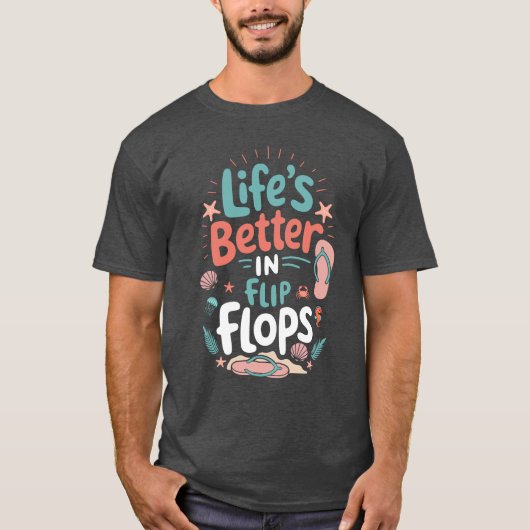 Life is Better in Flip-Flops – Fun Tropical Beach Tシャツ (正面)