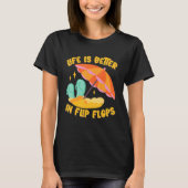 Life Is Better In Flip Flops Island Beach Tシャツ (正面)