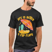 Life Is Better In Flip Flops Island Beach Tシャツ (正面)
