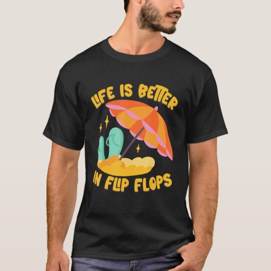 Life Is Better In Flip Flops Island Beach Tシャツ (正面)