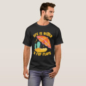 Life Is Better In Flip Flops Island Beach Tシャツ (正面フル)