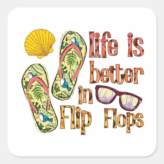 Life is Better in Flip Flops | Summer Vibes スクエアシール (正面)