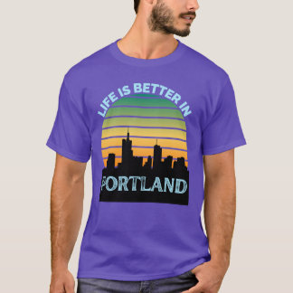Life Is Better In Portland Portland Skyline Portla Tシャツ