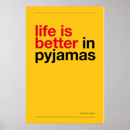 LIFE IS BETTER IN PYJAMAS – Bedroom Wall Art ポスター