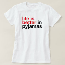 Life is Better in Pyjamas - Minimal Typography Tee Tシャツ