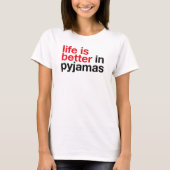 Life is Better in Pyjamas - Minimal Typography Tee Tシャツ (正面)