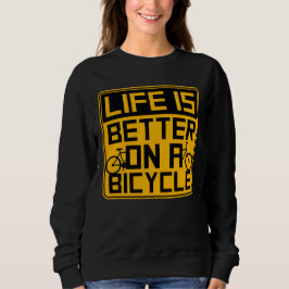 Life is Better on a Bicycle Cycling Quote Sport スウェットシャツ