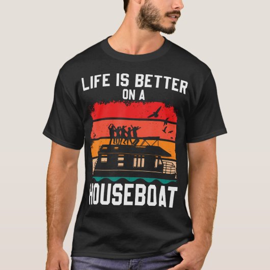 Life Is Better On A Houseboat House Boat Lake Boat Tシャツ (正面)