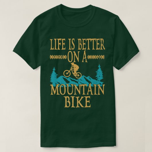 Life Is Better On A Mountain Bike Biker Funny Cycl Tシャツ (デザイン正面)