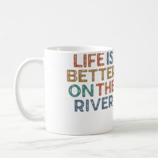 Life Is Better On The River Kayaking Tubing Raftin コーヒーマグカップ