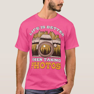 Life Is Better Taking Photos Photographer Gift Pho Tシャツ