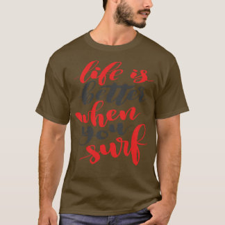 Life Is Better when Surf I Loveサーフィン4 Tシャツ