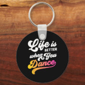 Life Is Better When You Dance Dancer踊り キーホルダー (正面)
