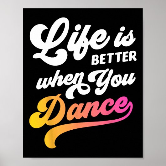 Life Is Better When You Dance Dancer踊り ポスター (正面)
