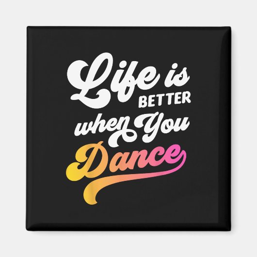 Life Is Better When You Dance Dancer踊り マグネット (正面)