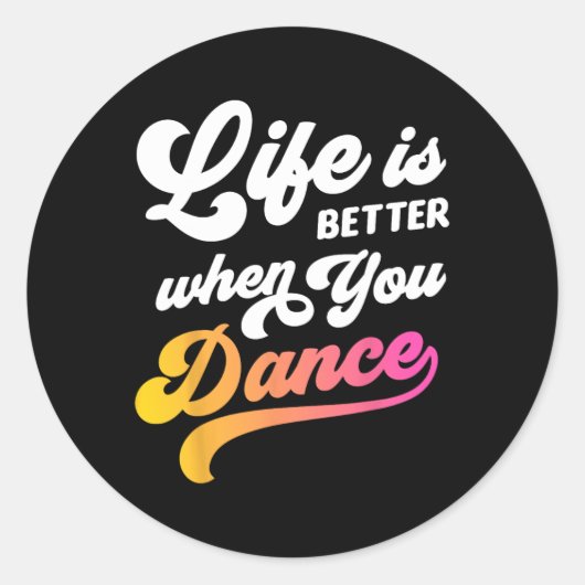 Life Is Better When You Dance Dancer踊り ラウンドシール (正面)