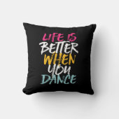 Life Is Better When You Dance Funny Dancing Dancer クッション (正面)