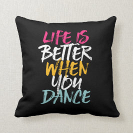 Life Is Better When You Dance Funny Dancing Dancer クッション