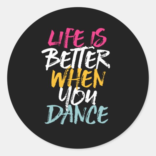 Life Is Better When You Dance Funny Dancing Dancer ラウンドシール (正面)