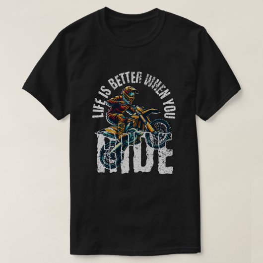 Life Is Better When You Ride - Motocross Dirt Bike Tシャツ (デザイン正面)