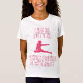 Life is better when you're a gymnast tシャツ (正面)