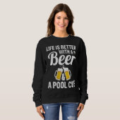 Life Is Better With A Beer And A Pool Cue Pool Fun スウェットシャツ (正面フル)