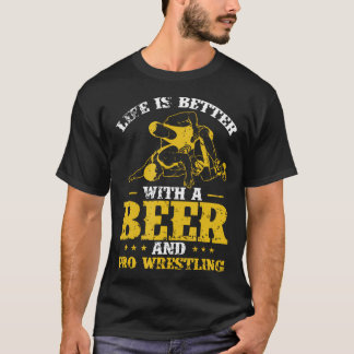 Life Is Better With A Beer And Pro Tシャツ