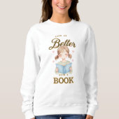 Life is Better with a Book Sweatshirt スウェットシャツ (正面)