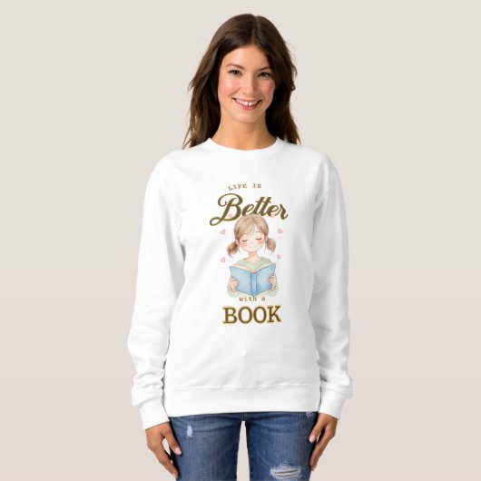 Life is Better with a Book Sweatshirt スウェットシャツ (正面フル)