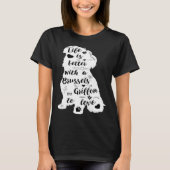Life Is Better with a Brussels Griffon to Love Tシャツ (正面)