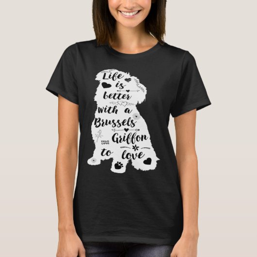 Life Is Better with a Brussels Griffon to Love Tシャツ (正面)