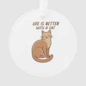 Life Is Better With a Cat – Cute Cat Lover Design オーナメント (正面)