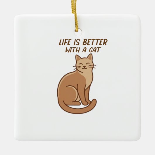 Life Is Better With a Cat – Cute Cat Lover Design セラミックオーナメント (正面)