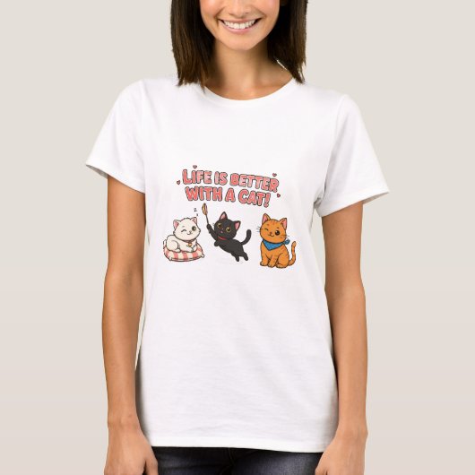 Life Is Better With a Cat! Tシャツ (正面)