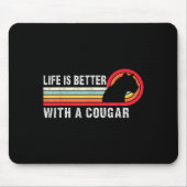 Life Is Better With A Cougar Funny Saying Cougars  マウスパッド (正面)