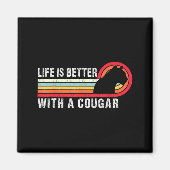 Life Is Better With A Cougar Funny Saying Cougars マグネット (正面)