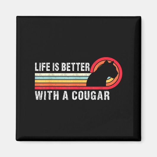 Life Is Better With A Cougar Funny Saying Cougars マグネット (正面)