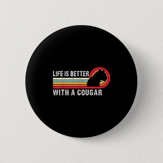 Life Is Better With A Cougar Funny Saying Cougars  缶バッジ (正面)