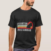 Life Is Better With A Cougar Funny Saying Cougars  Tシャツ (正面)