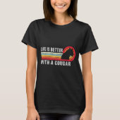 Life Is Better With A Cougar Funny Saying Cougars  Tシャツ (正面)