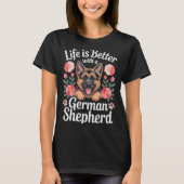 Life Is Better With A German Shepherd Dog Lover  Tシャツ (正面)