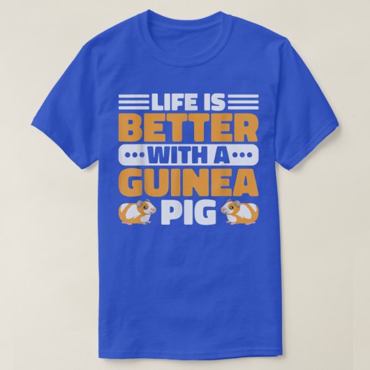 Life Is Better With A Guinea Pig Guinea Lover  Tシャツ (デザイン正面)