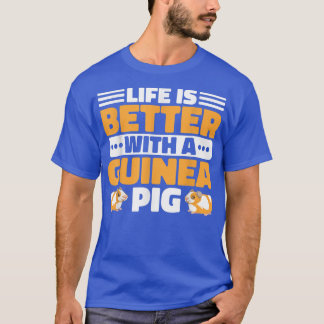 Life Is Better With A Guinea Pig Guinea Lover  Tシャツ