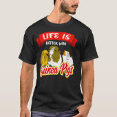 Life Is Better With A Guinea Pigs Pet Lover Gift Tシャツ (正面)