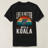Life is better with a Koala Bear Tシャツ (デザイン正面)