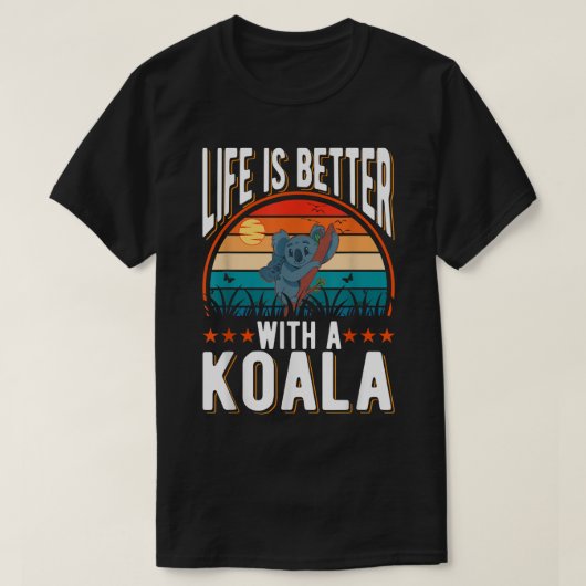 Life is better with a Koala Bear Tシャツ (デザイン正面)