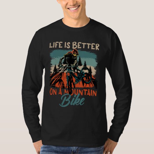 Life Is Better with a Mountain Bike Design for Cyc Tシャツ (正面)